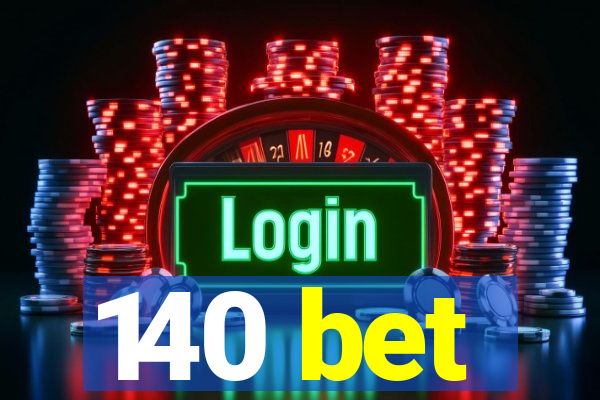 140 bet